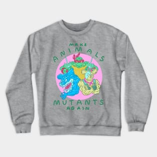 Make Animals Mutants Again Crewneck Sweatshirt